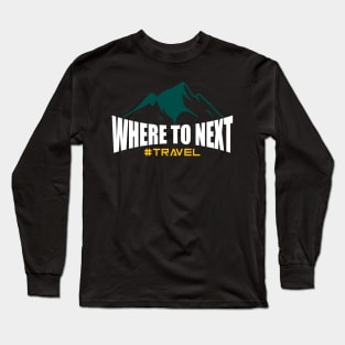 Where to Next Long Sleeve T-Shirt